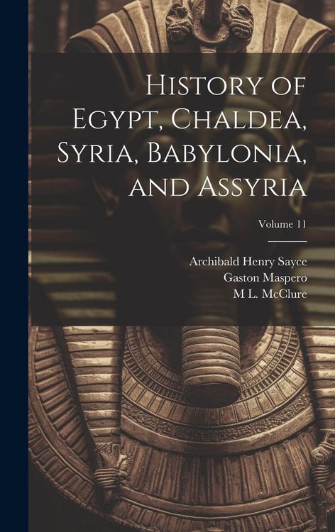 Produktbild: History of Egypt, Chaldea, Syria, Babylonia, and Assyria; Volume 11