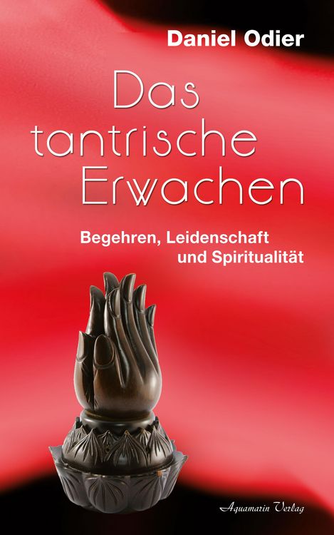 Produktbild: Das tantrische Erwachen - Begehren, Leidenschaft und Spiritualit&auml;t