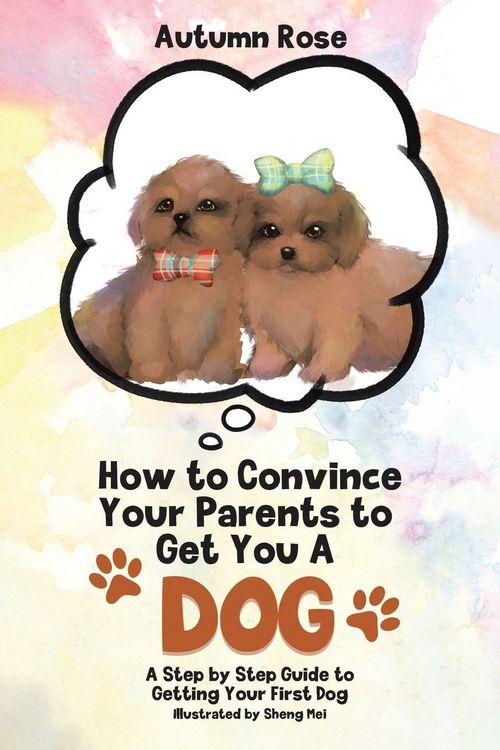 Produktbild: How to Convince Your Parents to Get You A Dog
