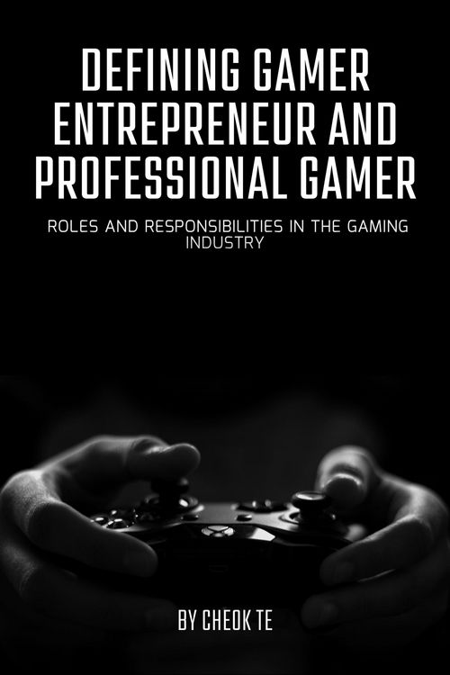 Produktbild: Defining Gamer Entrepreneur and Professional Gamer: Roles and Responsibilities in the Gaming Industry
