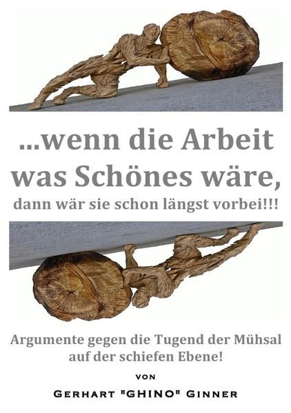 Produktbild: ...wenn die Arbeit was Sch&ouml;nes w&auml;r', dann w&auml;r' sie schon l&auml;ngst vorbei!!!
