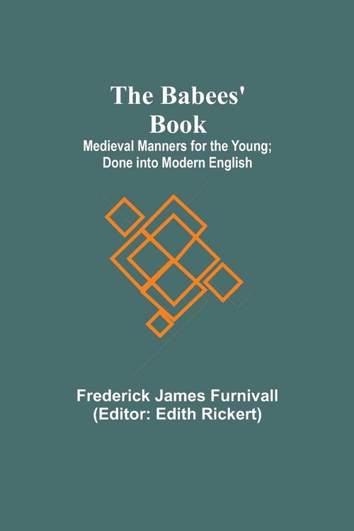 Produktbild: The Babees' Book; Medieval Manners for the Young; Done into Modern English