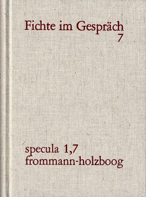 Produktbild: J. G. Fichte im Gespr&auml;ch / Berichte der Zeitgenossen. Band 7