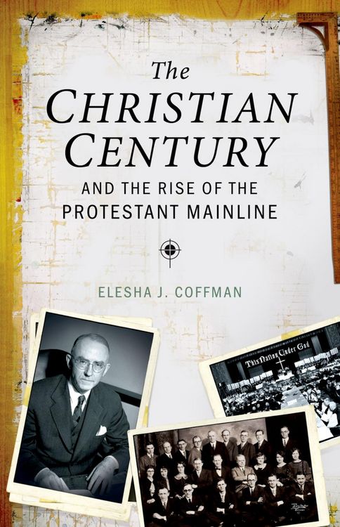 Produktbild: The Christian Century and the Rise of the Protestant Mainline