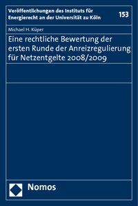 Produktbild: Eine rechtliche Bewertung der ersten Runde der Anreizregulierung f&uuml;r Netzentgelte 2008/2009