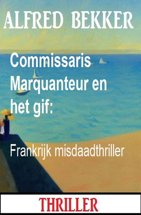 Produktbild: Commissaris Marquanteur en het gif: Frankrijk misdaadthriller
