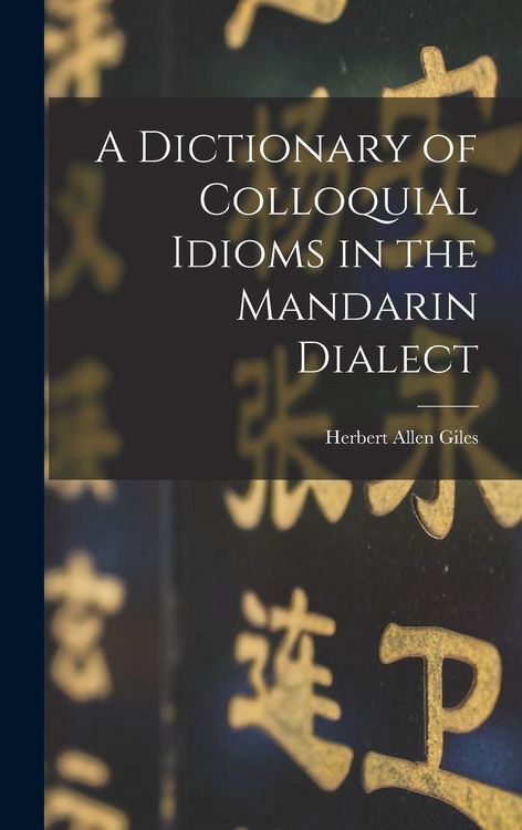 Produktbild: A Dictionary of Colloquial Idioms in the Mandarin Dialect