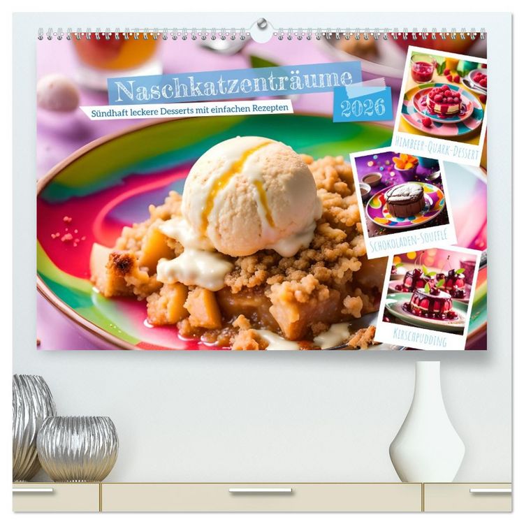 Produktbild: Naschkatzentr&auml;ume - S&uuml;ndhaft leckere Desserts mit einfachen Rezepten (hochwertiger Premium Wandkalender 2026 DIN A2 quer), Kunstdruck in Hochglanz