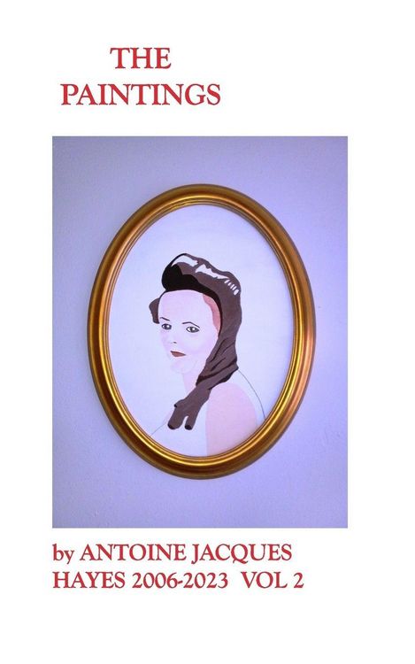 Produktbild: The Paintings by Antoine Jacques Hayes 2006-2023 VOL 2