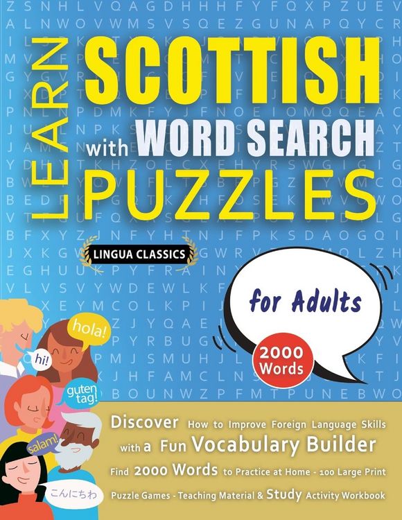 Produktbild: LEARN SCOTTISH WITH WORD SEARCH PUZZLES FOR ADULTS - Discover How to Improve Foreign Language Skills with a Fun Vocabulary Builder. Find 2000 Words to Practice at Home - 100 Large Print Puzzle Games - Teaching Material, Study Activity Workbook