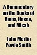 Produktbild: A Commentary on the Books of Amos, Hosea, and Micah