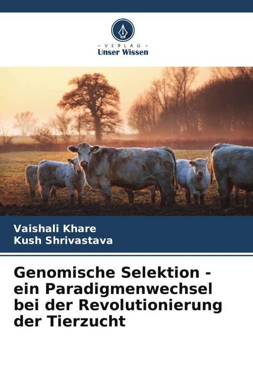 Produktbild: Genomische Selektion - ein Paradigmenwechsel bei der Revolutionierung der Tierzucht