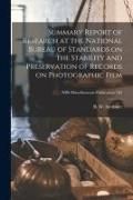 Produktbild: Summary Report of Research at the National Bureau of Standards on the Stability and Preservation of Records on Photographic Film; NBS Miscellaneous Pu