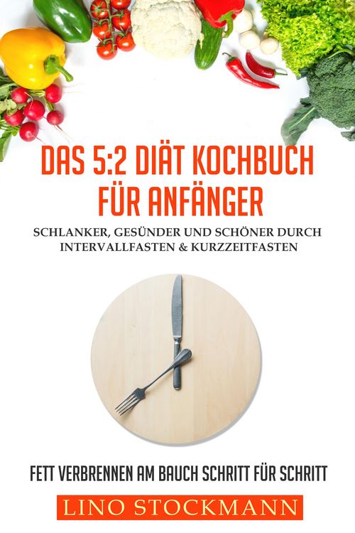 Produktbild: Das 5:2 Di&auml;t Kochbuch f&uuml;r Anf&auml;nger