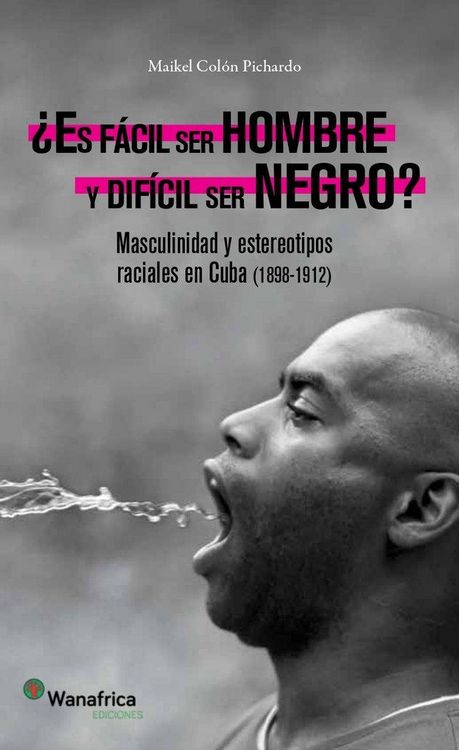 Produktbild: &iquest;Es F&aacute;cil Ser Hombre Y Dif&iacute;cil Ser Negro?