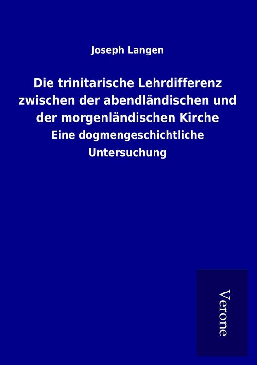 Produktbild: Die trinitarische Lehrdifferenz zwischen der abendl&auml;ndischen und der morgenl&auml;ndischen Kirche