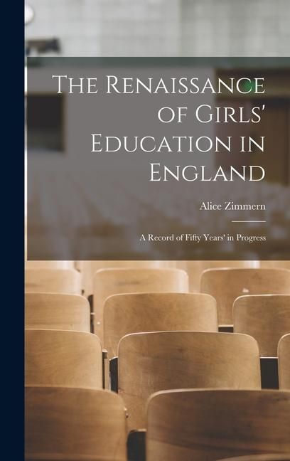 Produktbild: The Renaissance of Girls' Education in England: A Record of Fifty Years' in Progress