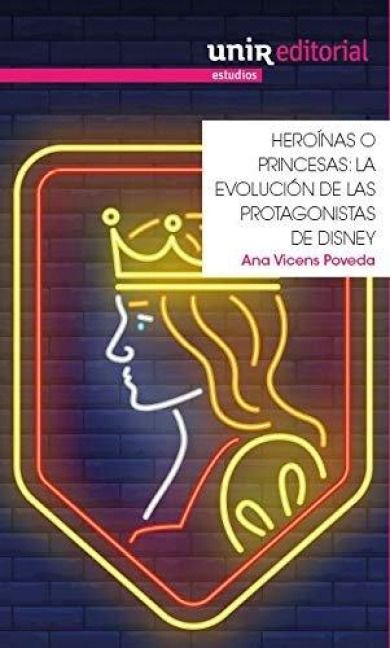 Produktbild: Hero&iacute;nas o princesas : la evoluci&oacute;n de las Princesas Disney y su posible superaci&oacute;n de los estereotipos sexistas, dentro y fuera de la ficci&oacute;n