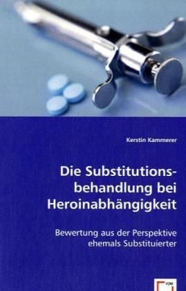 Produktbild: Kammerer, K: Die Substitutionsbehandlung bei Heroinabh&auml;ngigk
