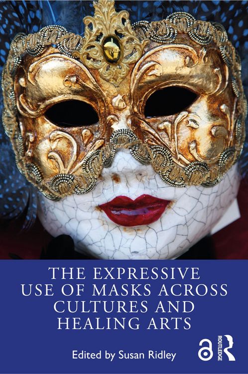 Produktbild: The Expressive Use of Masks Across Cultures and Healing Arts