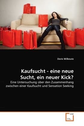 Produktbild: Wilkoutz, D: Kaufsucht - eine neue Sucht, ein neuer Kick?