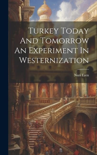 Produktbild: Turkey Today And Tomorrow An Experiment In Westernization