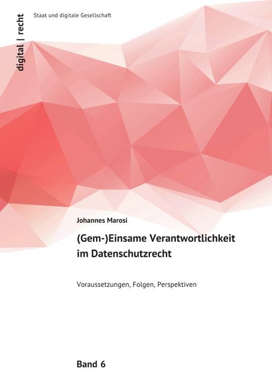 Produktbild: Digital | recht - Staat und digitale Gesellschaft / (Gem-)Einsame Verantwortlichkeit im Datenschutzrecht