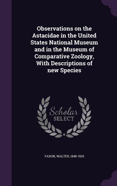 Produktbild: Observations on the Astacidae in the United States National Museum and in the Museum of Comparative Zoology, With Descriptions of new Species