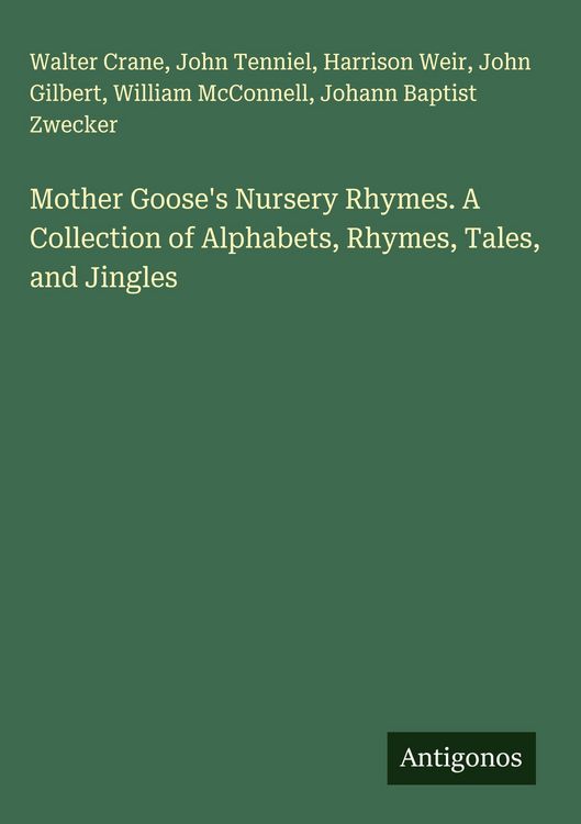 Produktbild: Mother Goose's Nursery Rhymes. A Collection of Alphabets, Rhymes, Tales, and Jingles