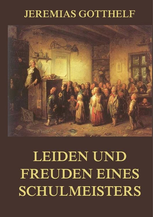Produktbild: Gotthelf, J: Leiden und Freuden eines Schulmeisters