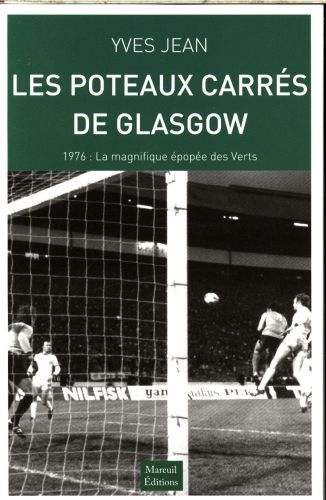 Produktbild: Les Poteaux Carres de Glasgow; 1976: La Magnifique Epopee des Vert;