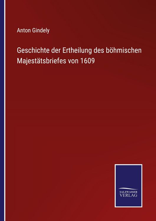 Produktbild: Geschichte der Ertheilung des böhmischen Majestätsbriefes von 1609