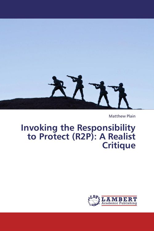 Produktbild: Invoking the Responsibility to Protect (R2P): A Realist Critique
