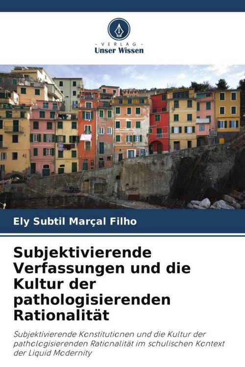 Produktbild: Subjektivierende Verfassungen und die Kultur der pathologisierenden Rationalit&auml;t