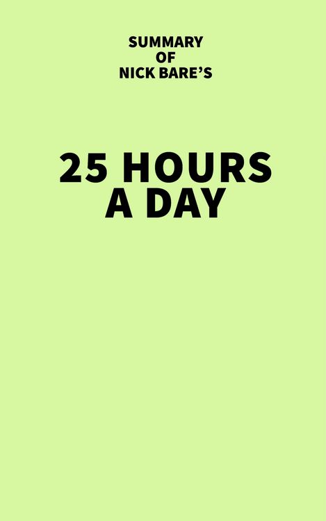 Produktbild: Summary of Nick Bare's 25 Hours a Day