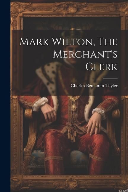 Produktbild: Mark Wilton, The Merchant's Clerk