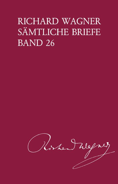 Produktbild: Richard Wagner S&auml;mtliche Briefe / Richard Wagner S&auml;mtliche Briefe Band 26