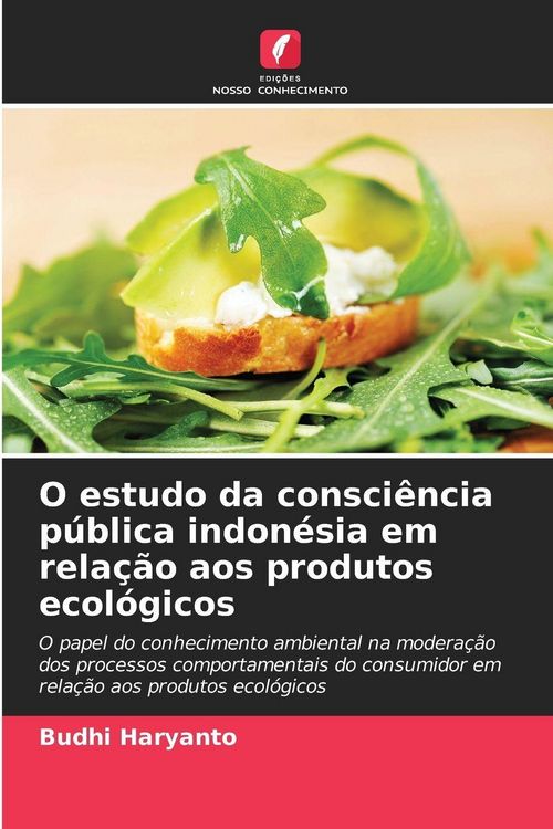 Produktbild: O estudo da consci&ecirc;ncia p&uacute;blica indon&eacute;sia em rela&ccedil;&atilde;o aos produtos ecol&oacute;gicos