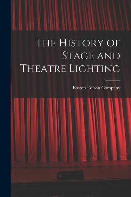 Produktbild: The History of Stage and Theatre Lighting