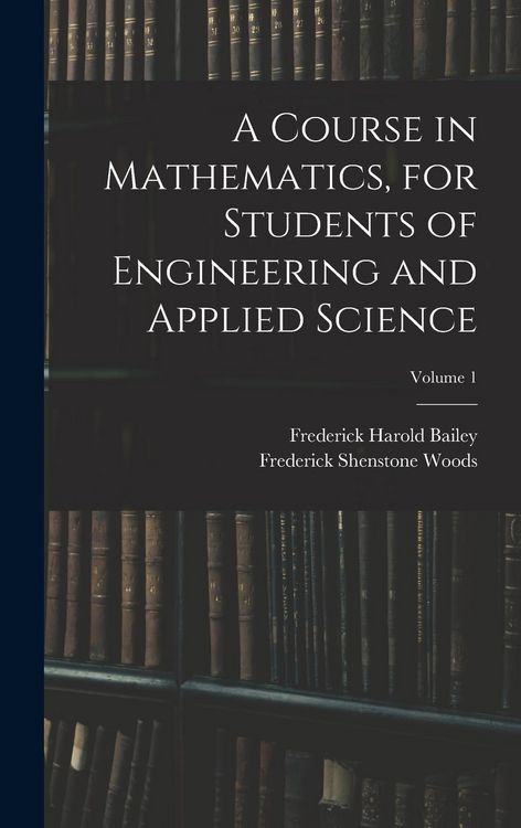 Produktbild: A Course in Mathematics, for Students of Engineering and Applied Science; Volume 1