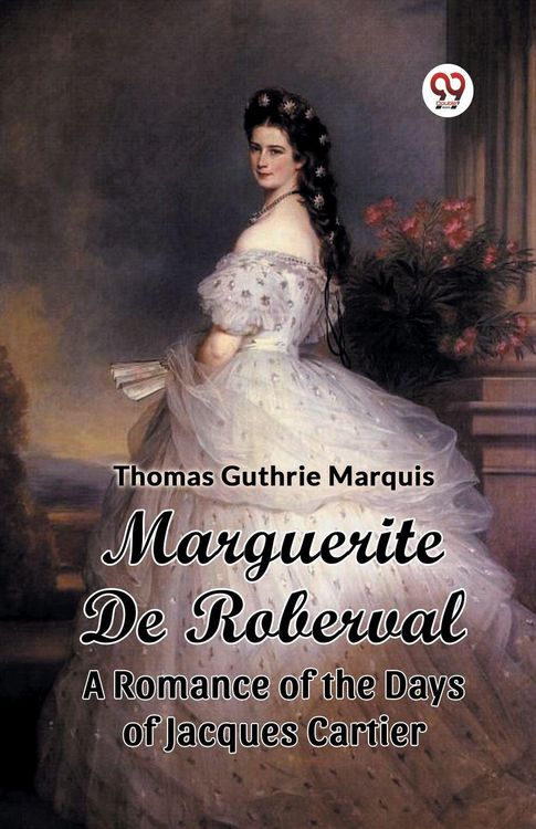 Produktbild: Marguerite De Roberval A Romance of the Days of Jacques Cartier