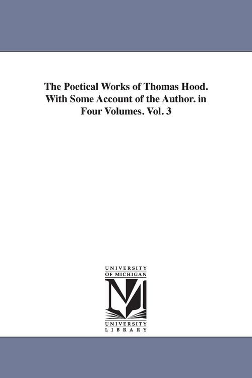 Produktbild: The Poetical Works of Thomas Hood. With Some Account of the Author. in Four Volumes. Vol. 3