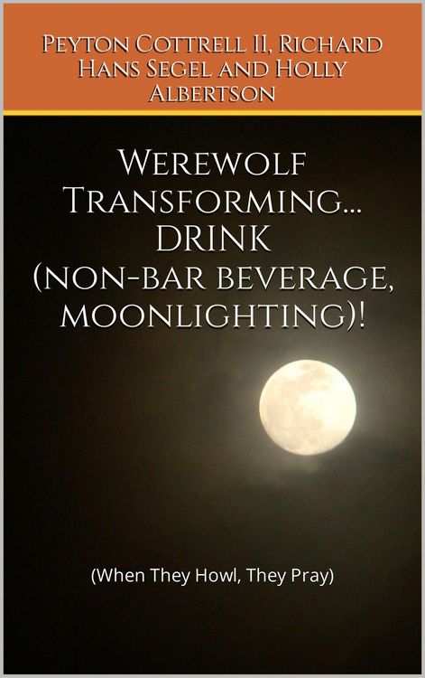 Produktbild: Werewolf Transforming... DRINK (non-bar beverage, moonlighting)! (Werewolf Transforming Drink, #1)