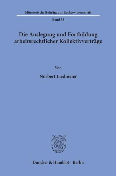 Produktbild: Die Auslegung und Fortbildung arbeitsrechtlicher Kollektivvertr&auml;ge.