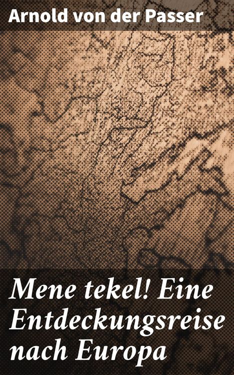 Produktbild: Mene tekel! Eine Entdeckungsreise nach Europa