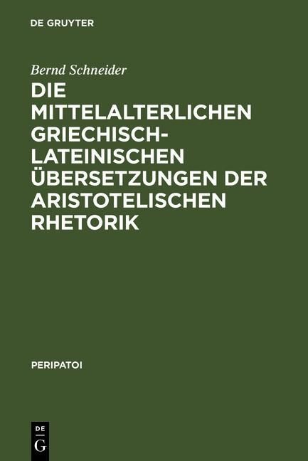 Produktbild: Die mittelalterlichen griechisch-lateinischen &Uuml;bersetzungen der aristotelischen Rhetorik