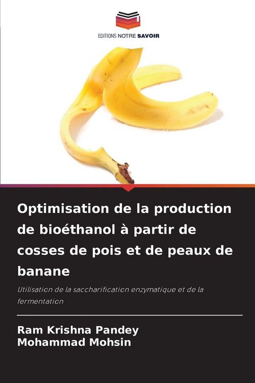 Produktbild: Optimisation de la production de bio&eacute;thanol &agrave; partir de cosses de pois et de peaux de banane