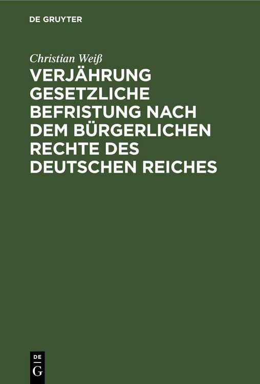 Produktbild: Verj&auml;hrung gesetzliche Befristung nach dem b&uuml;rgerlichen Rechte des deutschen Reiches