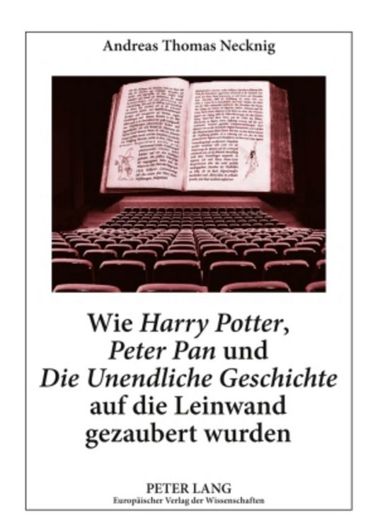Produktbild: Wie &laquo;Harry Potter&raquo;, &laquo;Peter Pan&raquo; und &laquo;Die Unendliche Geschichte&raquo; auf die Leinwand gezaubert wurden