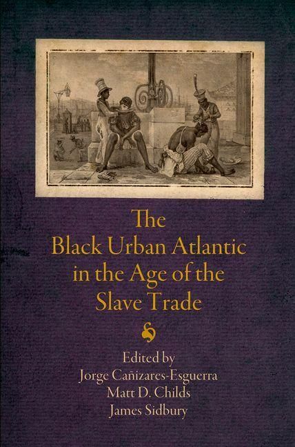 Produktbild: The Black Urban Atlantic in the Age of the Slave Trade